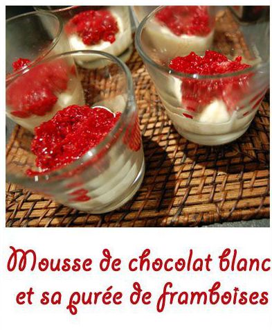 Mousse au chocolat blanc et sa purée de framboises (dossier spécial st Valentin)