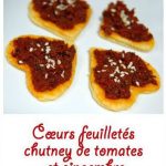 Cœurs feuilletés chutney de tomates et gingembre (dossier spécial st Valentin)